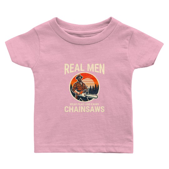 Lumberjack Woodworker Woodcutter Chainsaw Arborist Baby T Shirts