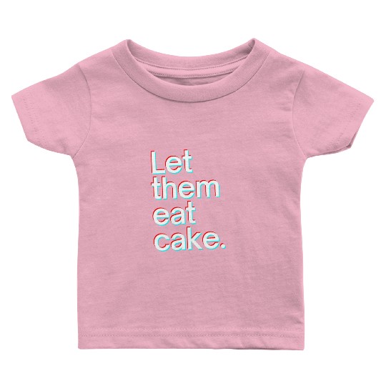 Let them eat cake Baby T Shirts