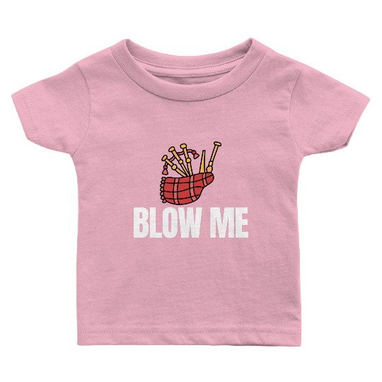 Blow Me Bagpipe Lover Bagpiper Classical Marching Baby T Shirts