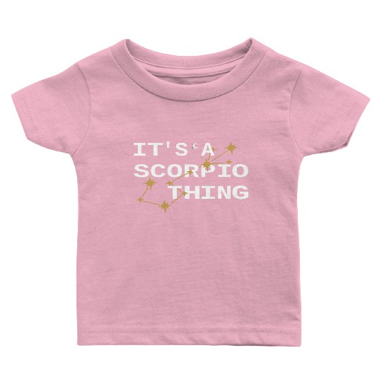 It's a Scorpio Thing cute Scorpio Zodiac Daily Baby T Shirts
