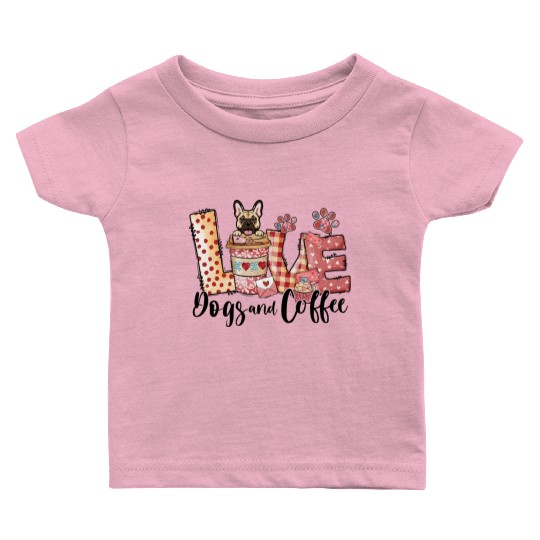 Frenchie Dog Coffee Lover Dog Mom Valentines Day Baby T Shirts