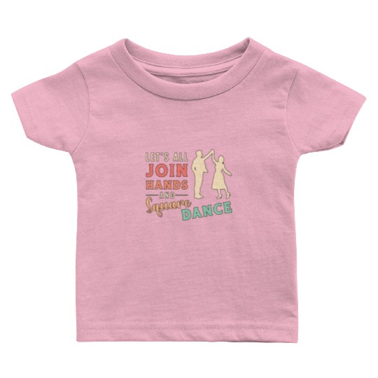 Square Dancing Let's All Join Hands And Barn Dance Baby T Shirts