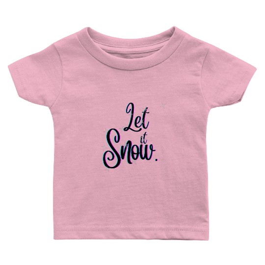let it snow Baby T Shirts
