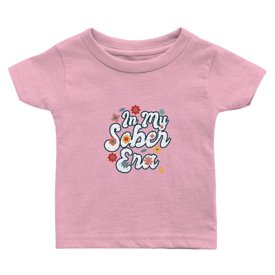Sober Life In My Sobriety Era Alcohol Drinking Baby T Shirts