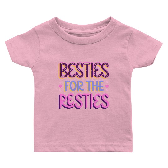 Besties For the Resties Baby T Shirts