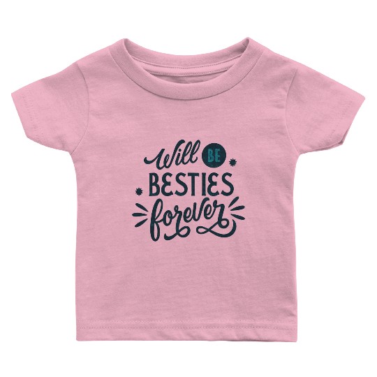 Will be Besties Forever Baby T Shirts