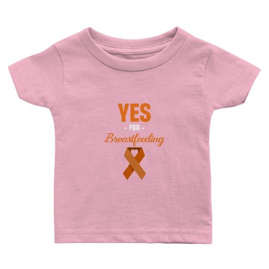 Yes For Breastfeeding Awareness Support Lactation Baby T Shirts