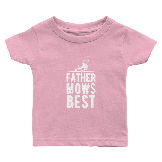 Father Mows Best Funny Lawn Care Gardening Baby T Shirts