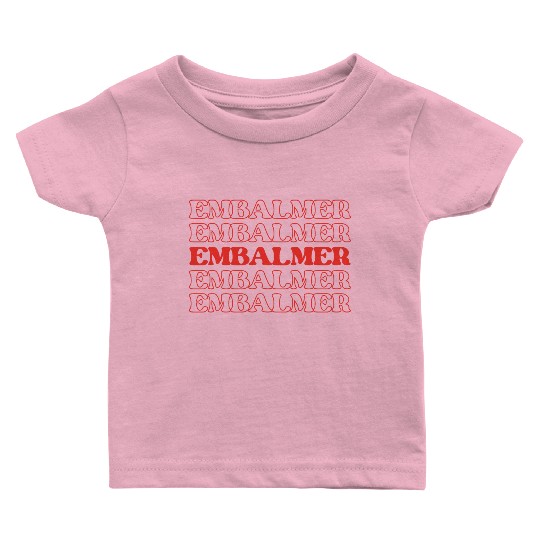 Embalmer Mortician Funeral Director Undertake Baby T Shirts