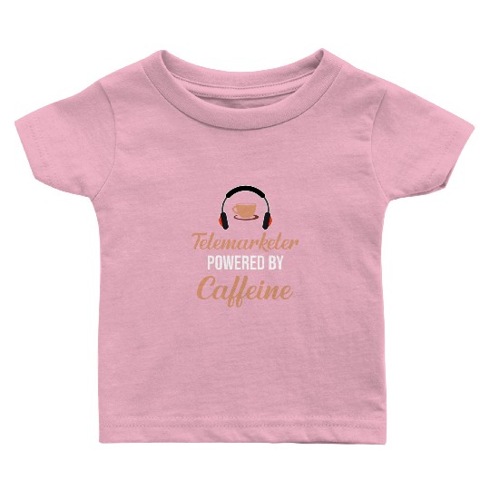 Telemarketer Powered By Caffeine Call Center Baby T Shirts