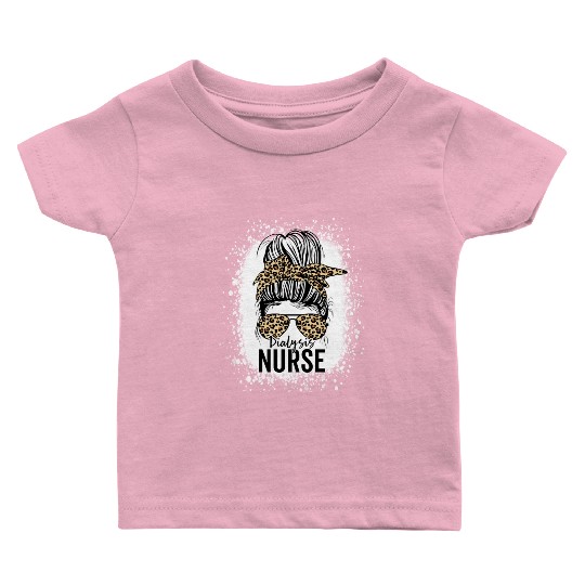 Dialysis Nurse Appreciation Messy Bun Dialysis Baby T Shirts