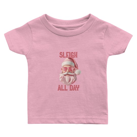 Sleigh all day Baby T Shirts