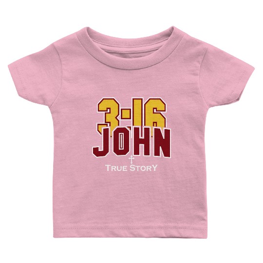 John 3:16 True Story Love Jesus Christian Baby T Shirts