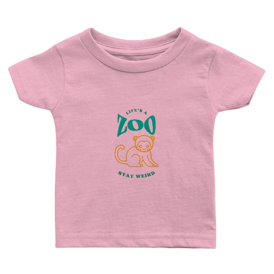 Life is a Zoo Stay Weird Baby T Shirts