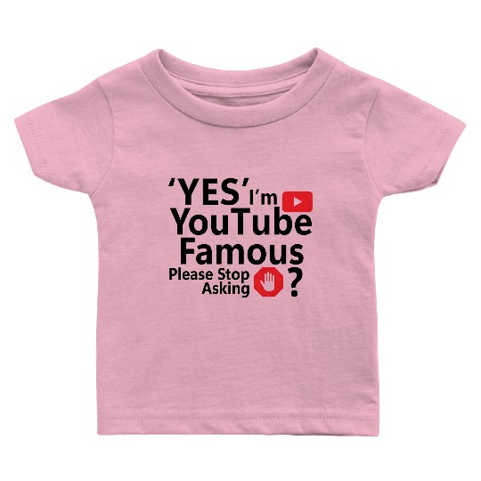Yes I m YouTube Famous Baby T Shirts