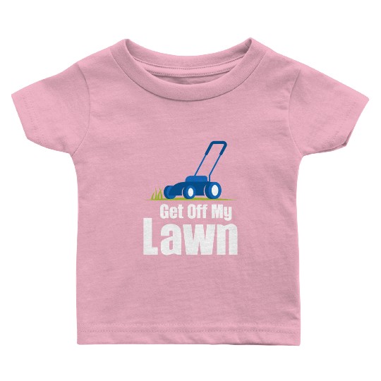 Get Off My Lawn Funny Lawn Care Gardening Baby T Shirts