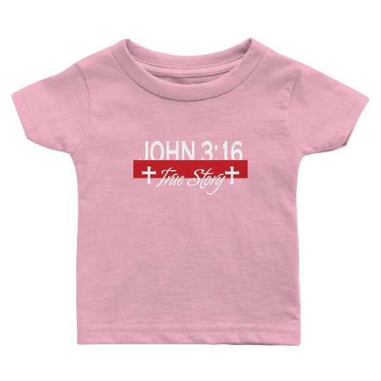 John 3:16 True Story Love Jesus Christian Baby T Shirts