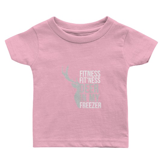 I'm Into Fitness Fit'Ness Deer In My Freezer Deer Baby T Shirts