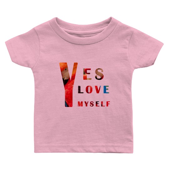 Yes I love me Baby T Shirts