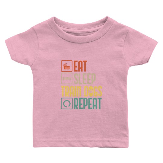 Eat Sleep Train Dogs Repeat Pet Animal Lover Gift Baby T Shirts