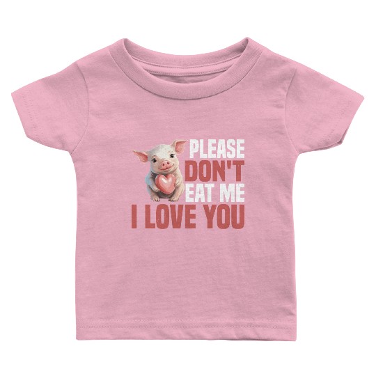 Please Don't Eat Me, I Love You 6 Baby T Shirts