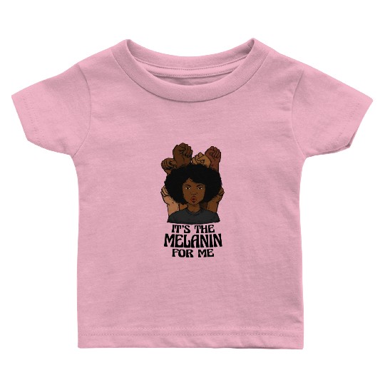 It's the Melanin for Me Melanated Black History Baby T Shirts