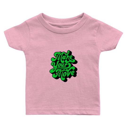 Make Your Move Typography. Baby T Shirts