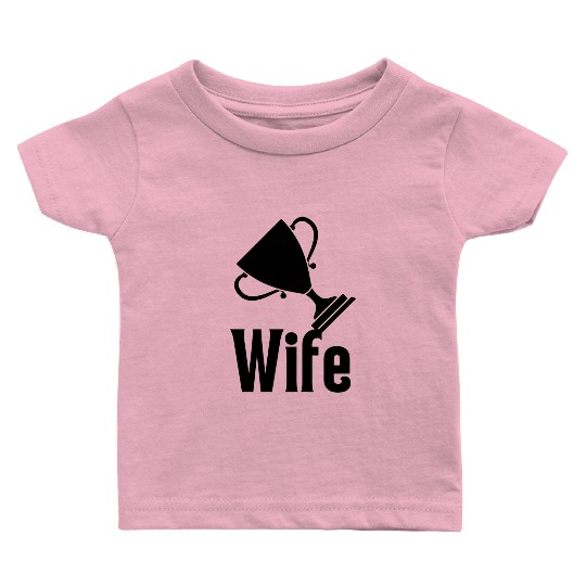 Trophy Wife Baby T Shirts
