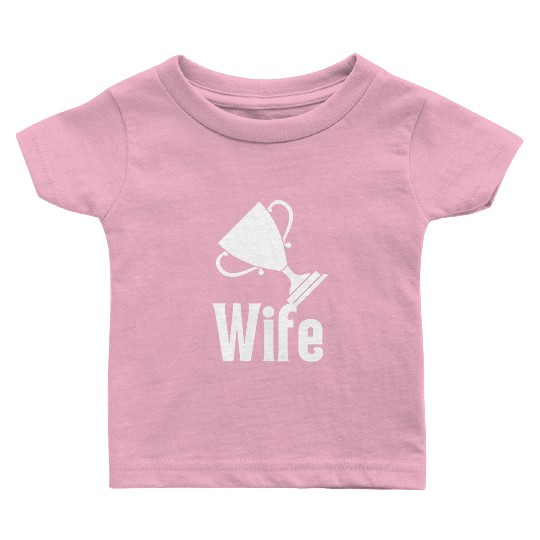 Trophy Wife Baby T Shirts