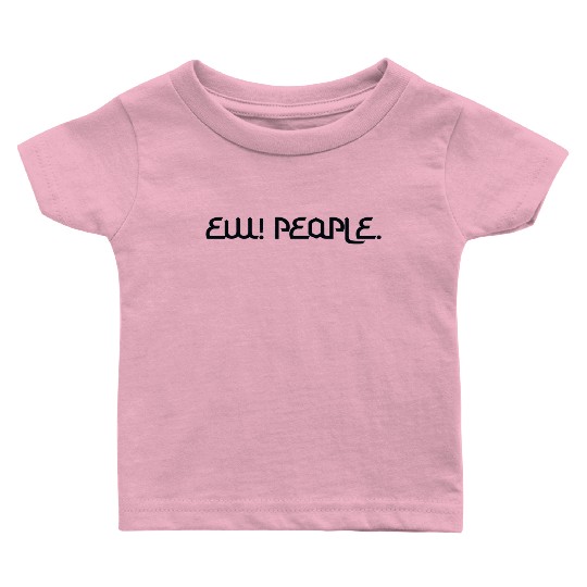 ew people Baby T Shirts