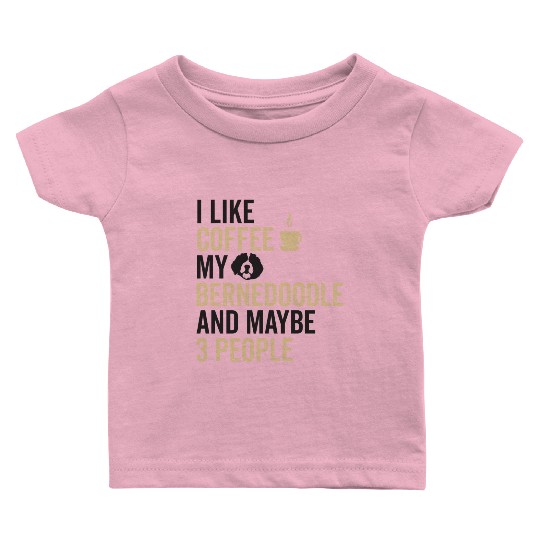 Bernedoodle Dog Owners Funny Coffee Lover Quote Baby T Shirts