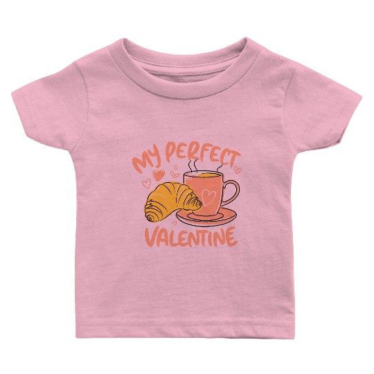 Coffee and Croissant | My Perfect Valentine Baby T Shirts