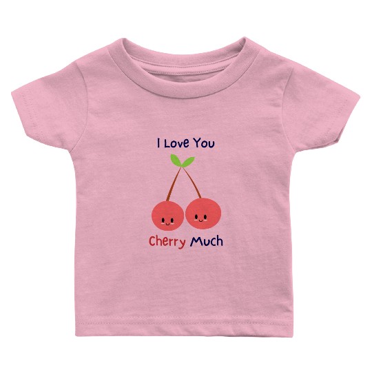 I love you cherry much | funny pun Baby T Shirts