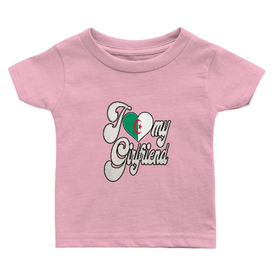 AlgeriaI Love My Algerian Girlfriend Baby T Shirts