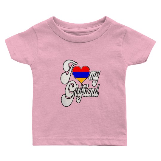 ArmeniaI Love My Armenian Girlfriend Baby T Shirts