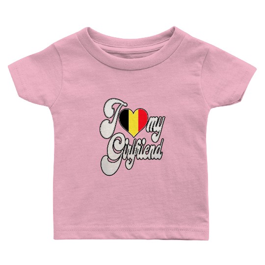 BelgiumI Love My Belgian Girlfriend Baby T Shirts