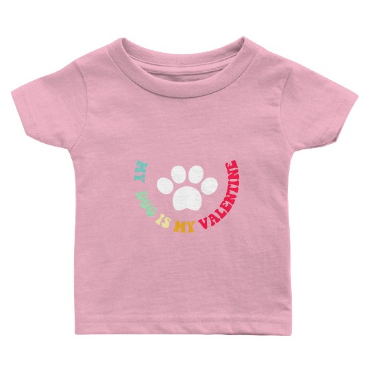 my dog is my valentine Baby T Shirts