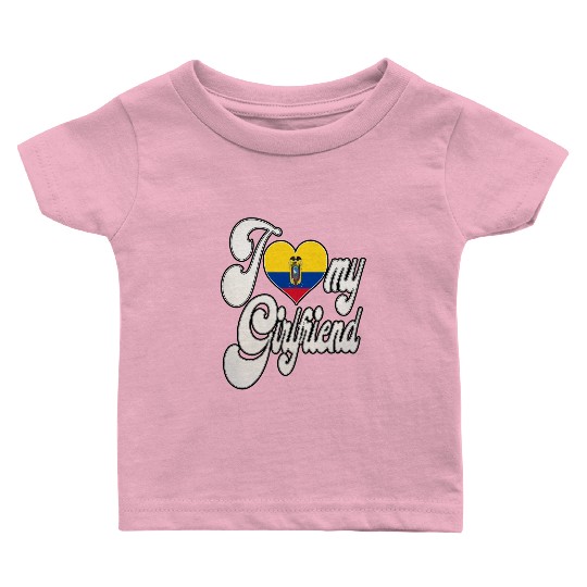EcuadorI Love My Ecuadorian Girlfriend Baby T Shirts