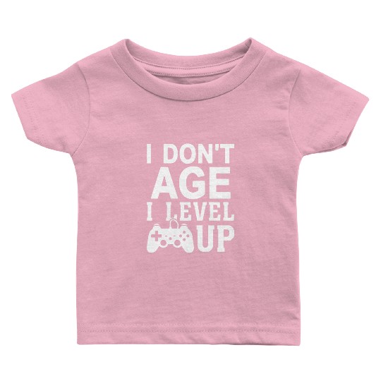 I Don t Age I Level Up Baby T Shirts