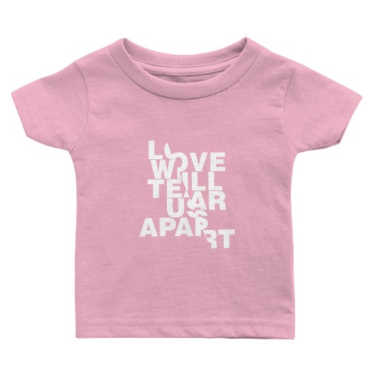 Love Will Tear Us Apart Baby T Shirts