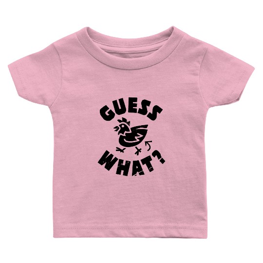 Guess What Chicken Butt Baby T Shirts
