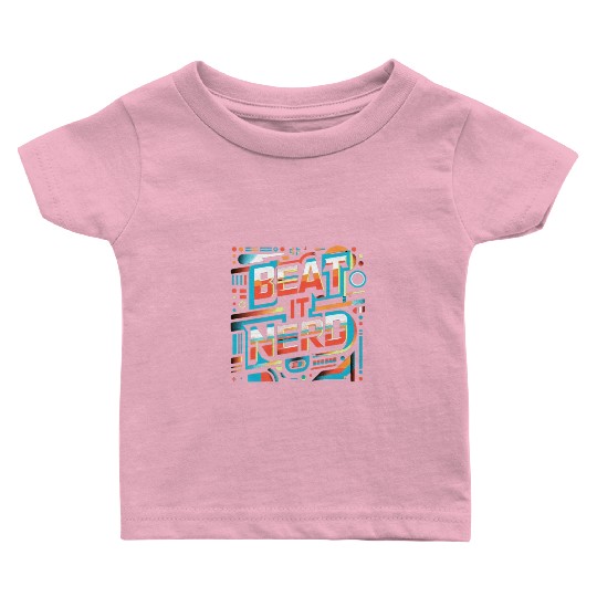 Beat it Nerd 11 Baby T Shirts