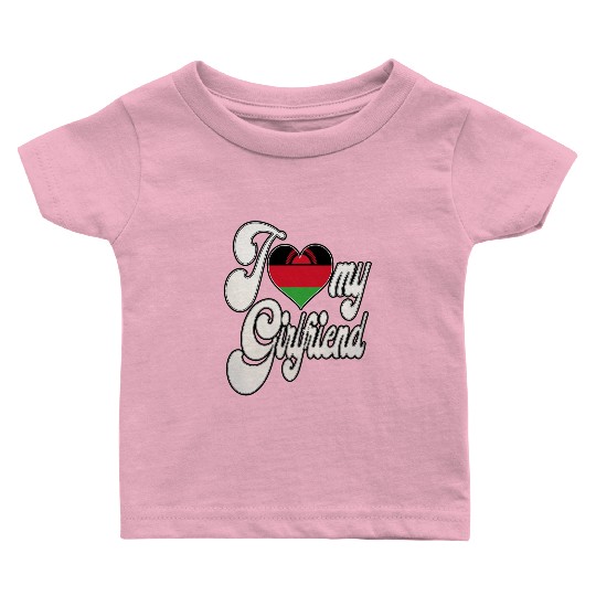 MalawiI Love My Malawian Girlfriend Baby T Shirts