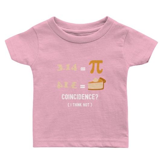 Pi Day 3.14 Pi Symbol Nerdy Geek - Coincidence? I Baby T Shirts