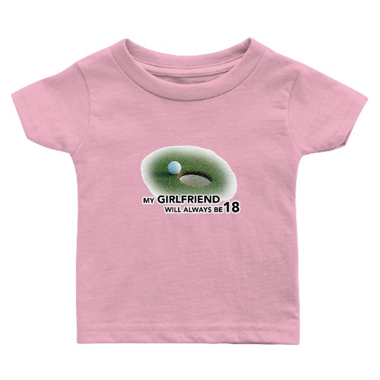 My girl Friend Will Always be 18 Baby T Shirts