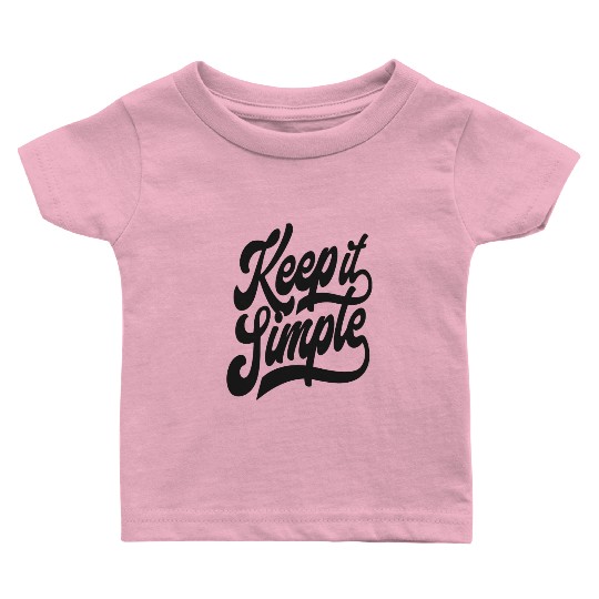 Keep it Simple. Baby T Shirts