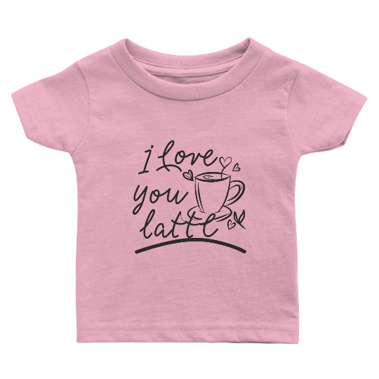 I love you latte Baby T Shirts