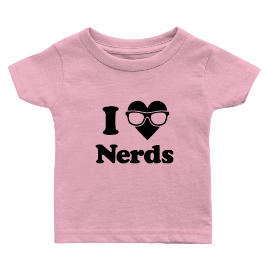 I Love Nerds Baby T Shirts