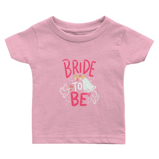 Bride To Be Engagement Marriage Bachelorette Party Baby T Shirts