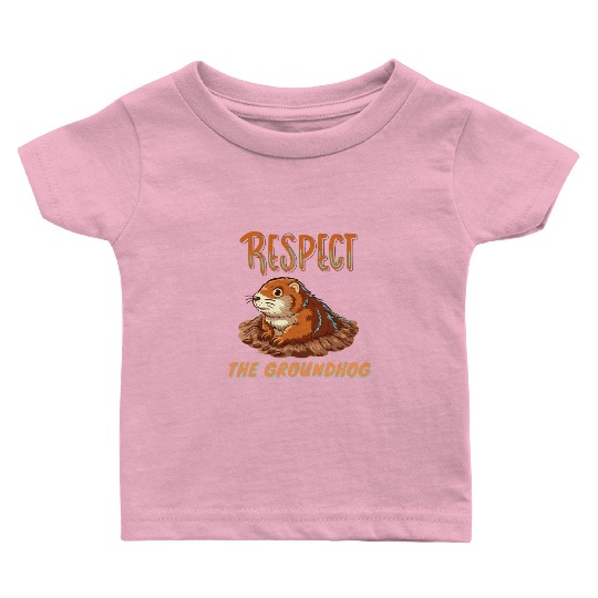 respect the groundhog Baby T Shirts